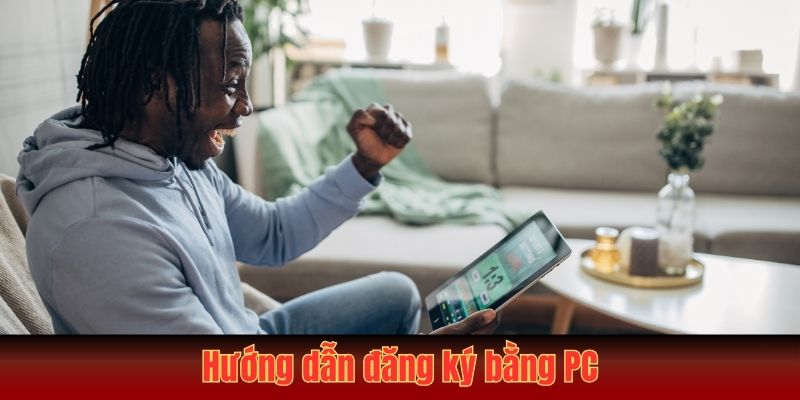 Hướng dẫn đăng ký bằng PC