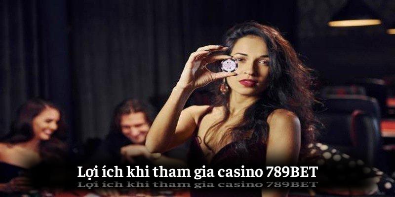 Lợi ích khi tham gia casino 789BET