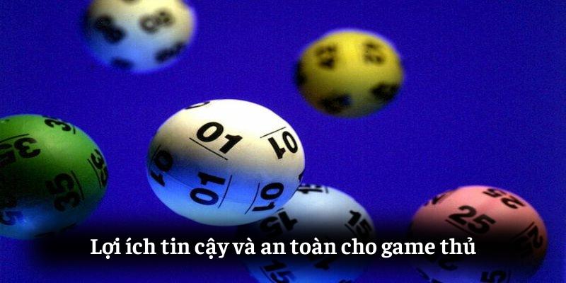 Lợi ích tin cậy và an toàn cho game thủ 